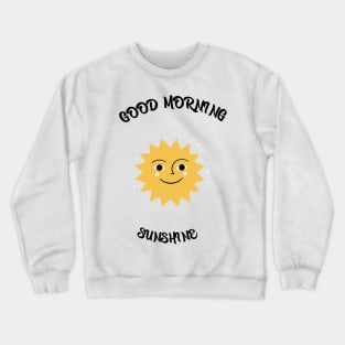 Good Morning sunshine Crewneck Sweatshirt